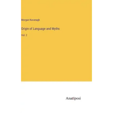 Origin of Language and Myths: Vol. 2