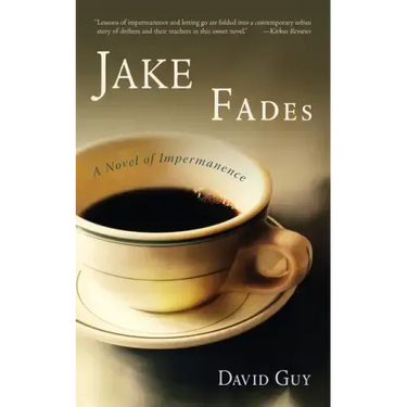 Jake Fades: A Novel of Impermanence