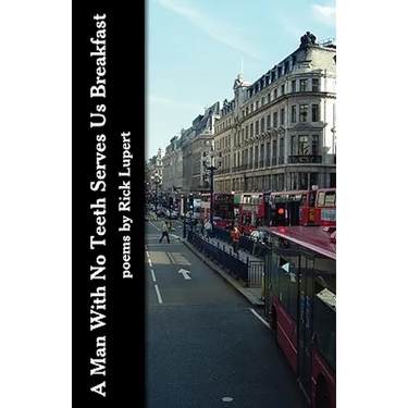 A Man With No Teeth Serves Us Breakfast: The poets Further Adventures in London