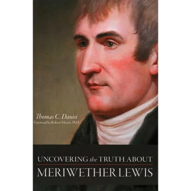 Uncovering the Truth About Meriwether Lewis