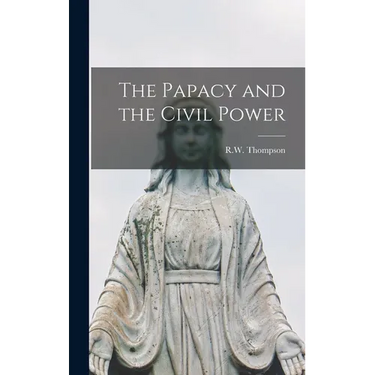 The Papacy and the Civil Power
