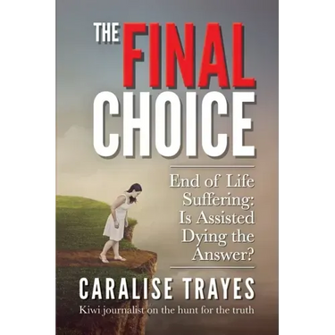 The Final Choice: End of Life Suffering: Is Assisted Dying the Answer?