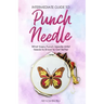 Intermediate Guide to Punch Needle: What Every Punch Needle Artist Needs to Know to Get Better