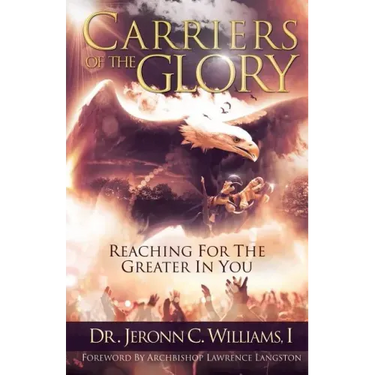 Carriers of the Glory: Reaching for the Greater in You