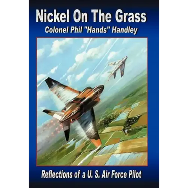 Nickel on the Grass: Reflections of A U.S. Air Force Pilot