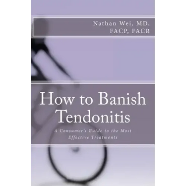 How to Banish Tendonitis: A Consumer's guide to the Most Effective Treatments