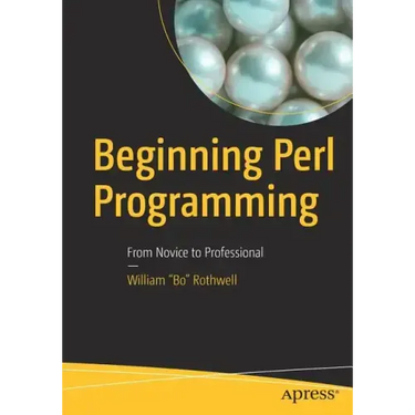 Beginning Perl Programming: From Novice to Professional