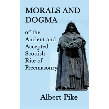 Morals and Dogma of the Ancient and Accepted Scottish Rite of Freemasonry