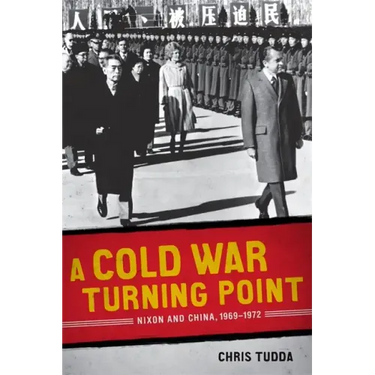 A Cold War Turning Point: Nixon and China, 1969-1972