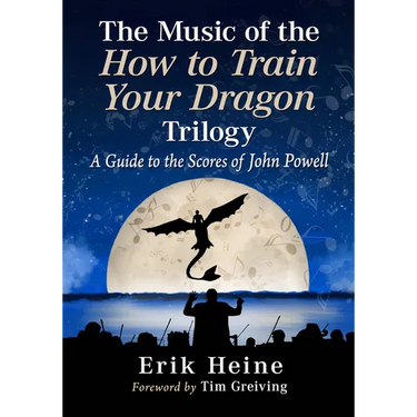 The Music of the How to Train Your Dragon Trilogy: A Guide to the Scores of John Powell