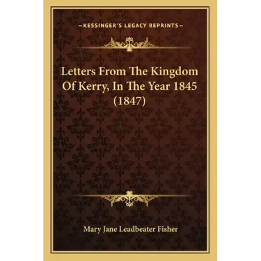 Letters From The Kingdom Of Kerry, In The Year 1845 (1847)