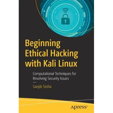 Beginning Ethical Hacking with Kali Linux: Computational Techniques for Resolving Security Issues