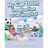 My Cartoon Imagination at the Hospital