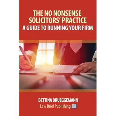 The No Nonsense Solicitors' Practice: A Guide To Running Your Firm