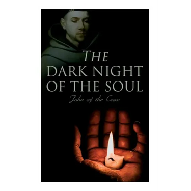 The Dark Night of the Soul: Spiritual Poem