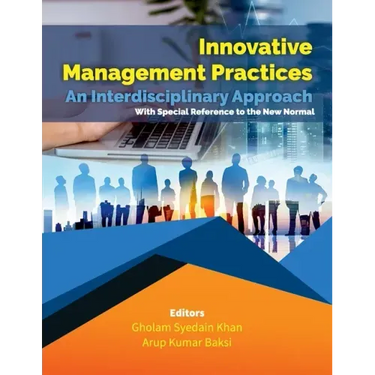 Innovative Management Practices-An Interdisciplinary Approach with special reference to the New Normal