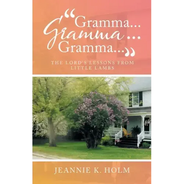 "Gramma... Gramma... Gramma...": The Lord's Lessons from Little Lambs
