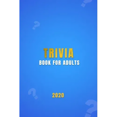 Trivia Book For Adults: A general knowledge bar quiz of family game book Test your friends, families and teenagers in categories of TV, Histor