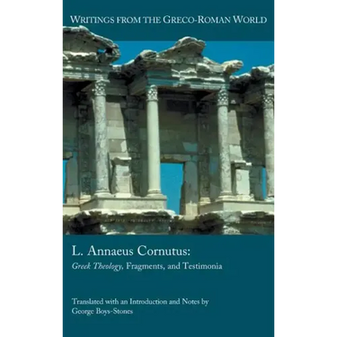 L. Annaeus Cornutus: Greek Theology, Fragments, and Testimonia