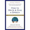 How to Write and Give a Speech: A Practical Guide for Anyone Who Has to Make Every Word Count