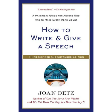 How to Write and Give a Speech: A Practical Guide for Anyone Who Has to Make Every Word Count