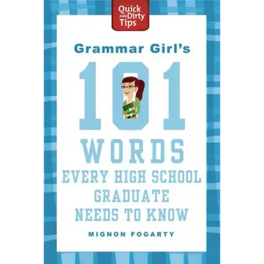 Grammar Girl's 101 Words Every High School Graduate Needs to Know