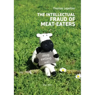 The Intellectual Fraud of Meat-Eaters