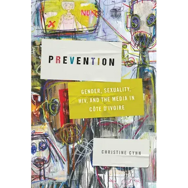 Prevention: Gender, Sexuality, HIV, and the Media in Côte d'Ivoire