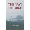 The Way of Golf: Reconnecting with the Soul of the Game