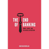 The End of Banking: Money, Credit, and the Digital Revolution