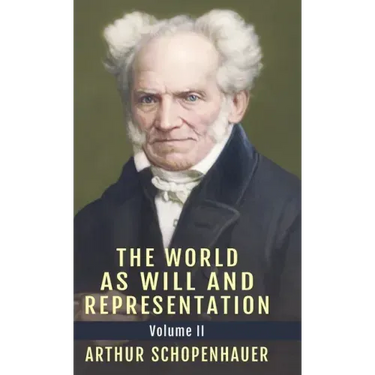 The World as Will and Representation, Vol. 2