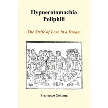 Hypnerotomachia Poliphili: The Strife of Love in a Dream (Paperback)