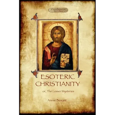 Esoteric Christianity - or, the lesser mysteries (Aziloth Books)