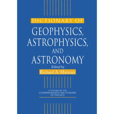 Dictionary of Geophysics, Astrophysics, and Astronomy