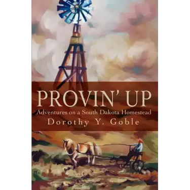 Provin Up: Adventures on a South Dakota Homestead