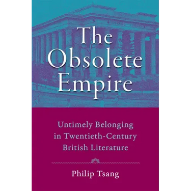 Obsolete Empire: Untimely Belonging in Twentieth-Century British Literature