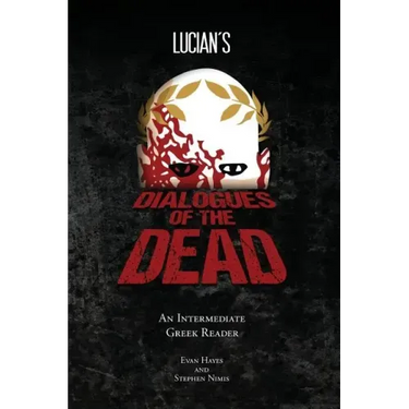 Lucian's Dialogues of the Dead: An Intermediate Greek Reader: Greek Text with Running Vocabulary and Commentary