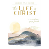 The Life of Christ (I): A Contemplative Prayer Journal