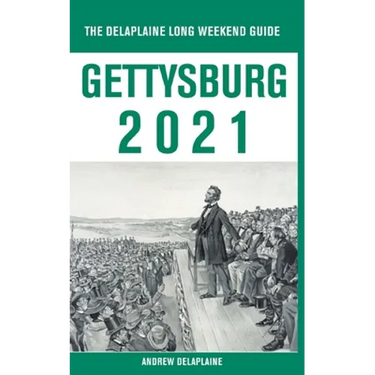 Gettysburg - The Delaplaine 2021 Long Weekend Guide