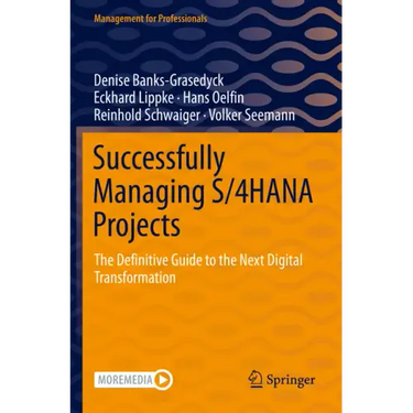 Successfully Managing S/4hana Projects: The Definitive Guide to the Next Digital Transformation