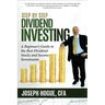 Step by Step Dividend Investing: A Beginner's Guide to the Best Dividend Stocks and Income Investments
