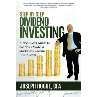 Step by Step Dividend Investing: A Beginner's Guide to the Best Dividend Stocks and Income Investments
