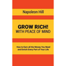Grow Rich!: With Peace of Mind - How to Earn all the Money You Need and Enrich Every Part of Your Life