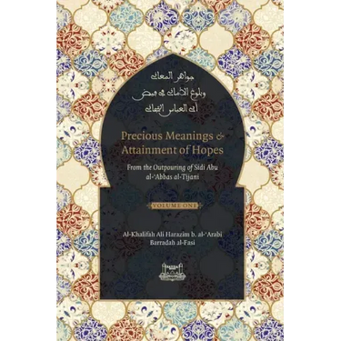Precious Meanings and Attainment of Hopes: From the Outpourings of Sidi Abu al-Abbas al-Tijani (Jawaahir al-Ma'aani)