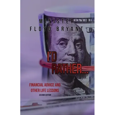 I'd Rather...: Financial Advice and Other Life Lessons: Second Edition