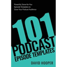 101 Podcast Episode Templates - Powerful, Done-for-You Episode Templates to Grow Your Podcast Audience