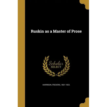 Ruskin as a Master of Prose