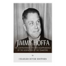 Jimmy Hoffa: The Controversial Life and Disappearance of the Godfather of the Teamsters
