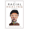The Racial Healing Handbook: Why we have to talk About Racism, Multicultural Society and Solve the Cynical Mind-set that Plagues America. A Book Ab