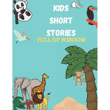 Kids Short Stories: Jungle Stories For Kids, Bedtime Stories For Kids Full Of Wisdom